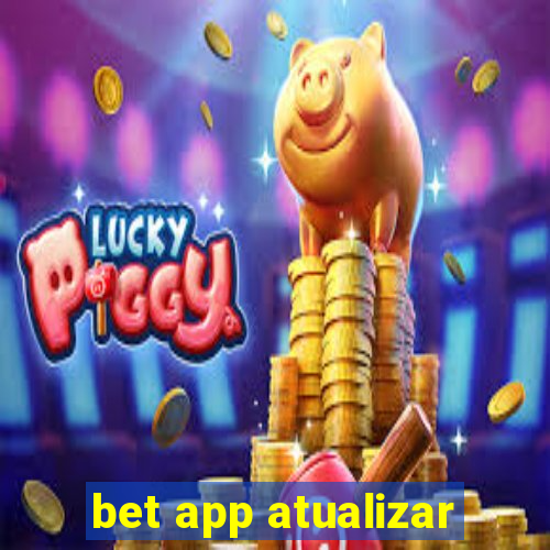 bet app atualizar